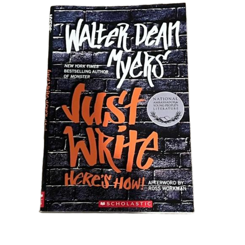 JUST WRITE: HERE’S HOW BY WALTER DEAN MYERS